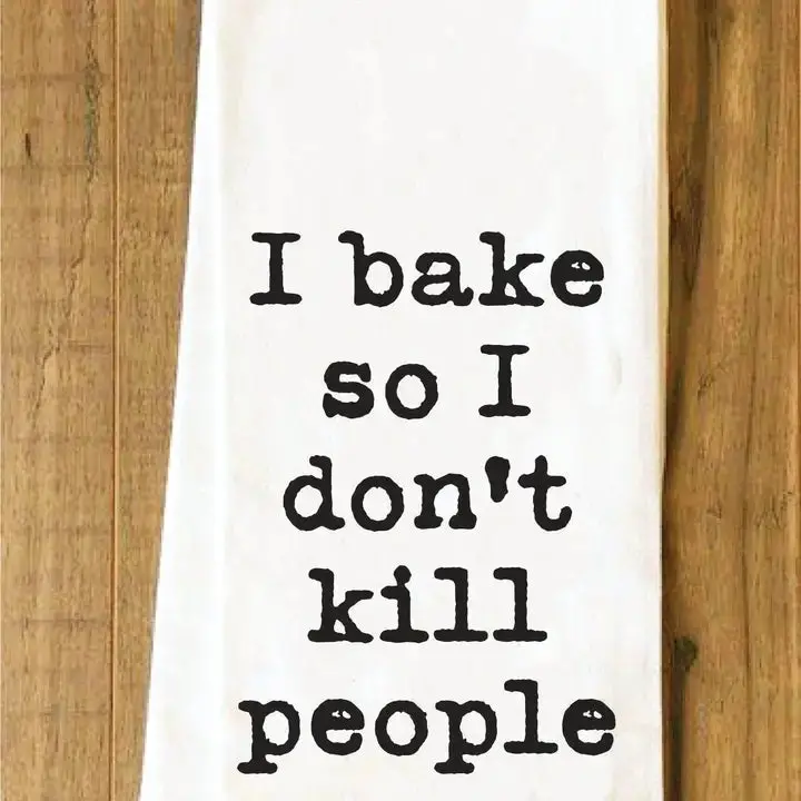 'I Bake So I Don’T Kill People' Humor Kitchen Towel – House Of Swank 1