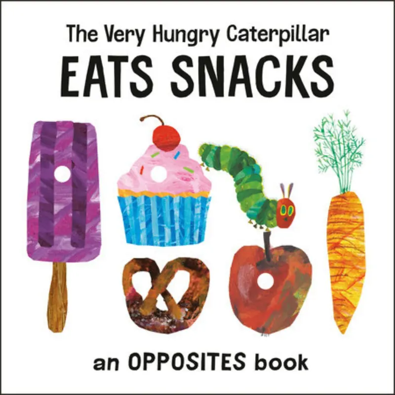 The Very Hungry Caterpillar Eats Snacks: An Opposites Concept Book 1